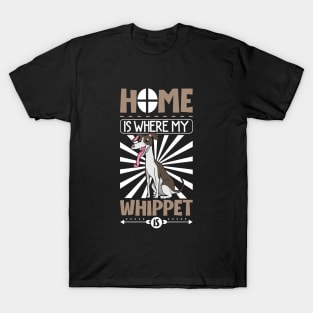 Home is where my Whippet is - Whippet T-Shirt